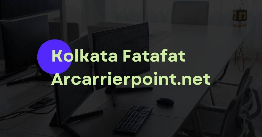 Kolkata Fatafat Arcarrierpoint.net: